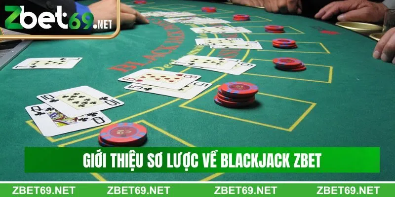 Giới thiệu sơ lược về Blackjack Zbet Giới thiệu sơ lược về Blackjack Zbet