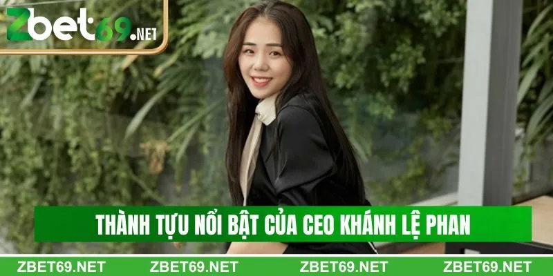 Thành tựu nổi bật của Khánh Lệ Phan tại Zbet Thành tựu nổi bật của Khánh Lệ Phan tại Zbet