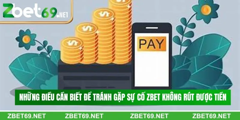 Những điều cần biết để tránh gặp sự cố Zbet không rút được tiền Những điều cần biết để tránh gặp sự cố Zbet không rút được tiền