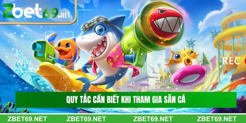 Quy tắc cần biết khi tham gia săn cá Quy tắc cần biết khi tham gia săn cá