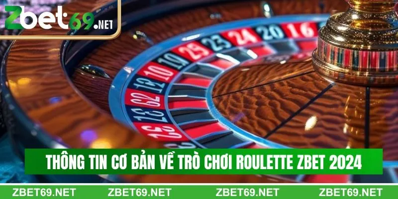 Thông tin cơ bản về trò chơi roulette Zbet 2024 Thông tin cơ bản về trò chơi roulette Zbet 2024