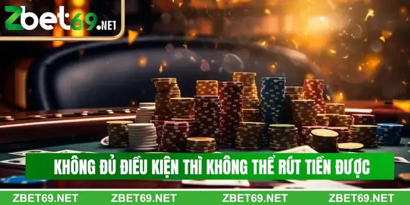 Thành viên không đủ điều kiện thì không thể rút tiền được Thành viên không đủ điều kiện thì không thể rút tiền được
